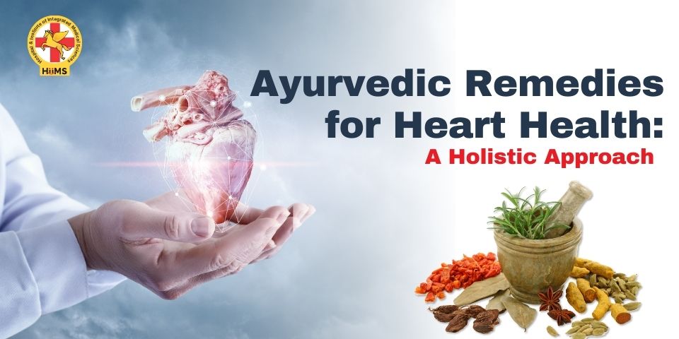 Ayurvedic Remedies for Heart Health: A Holistic Approach