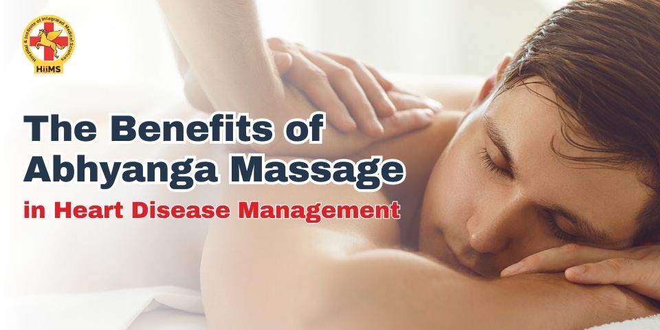 The Benefits of Abhyanga Massage in Heart Disease Management