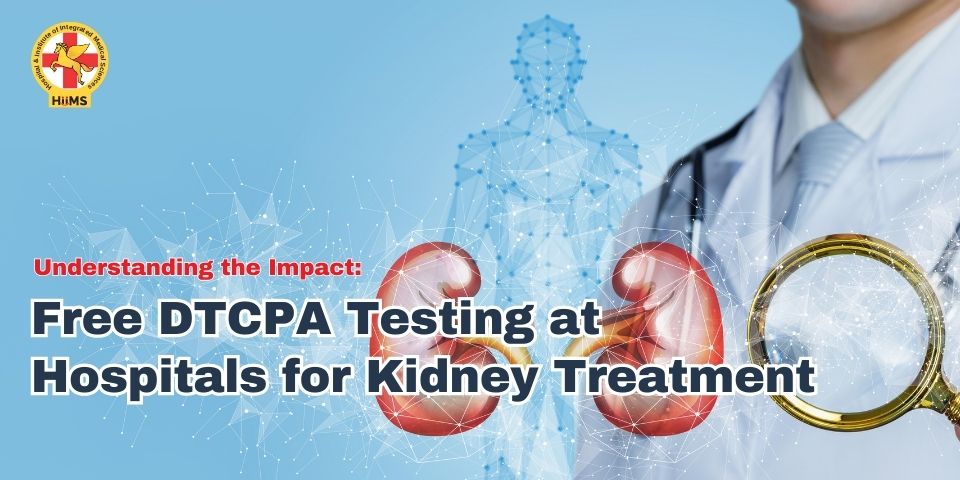 Free DTCPA Testing at Hospitals for Kidney Treatment