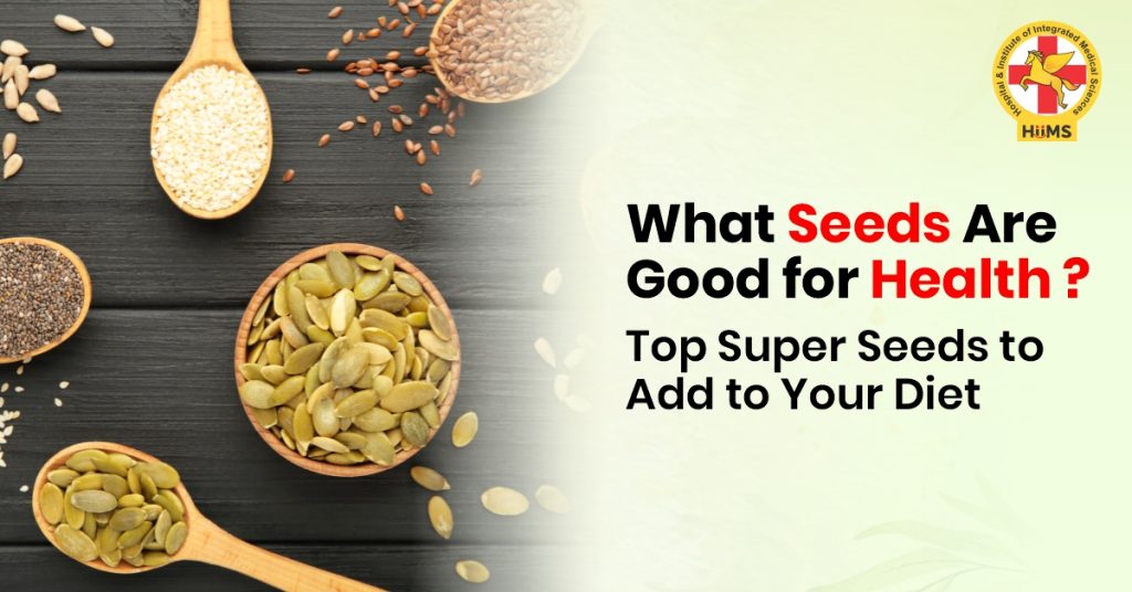 What Seeds Are Good for Health? Top Super Seeds to Add to Your Diet