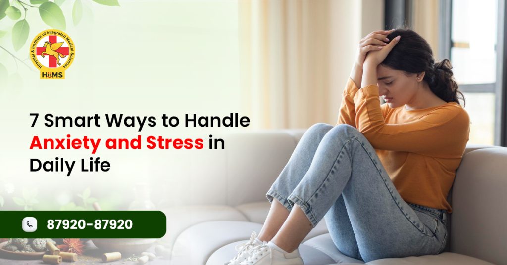 7 Smart Ways to Handle Anxiety and Stress in Daily Life