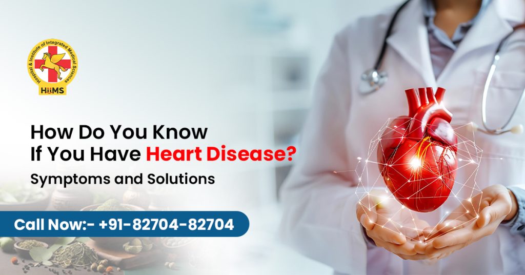 How Do You Know If You Have Heart Disease Symptoms and Solutions