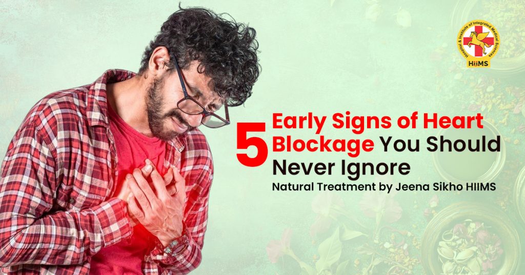 5 Early Signs of Heart Blockage You Should Never Ignore (Natural Treatment by Jeena Sikho HIIMS)