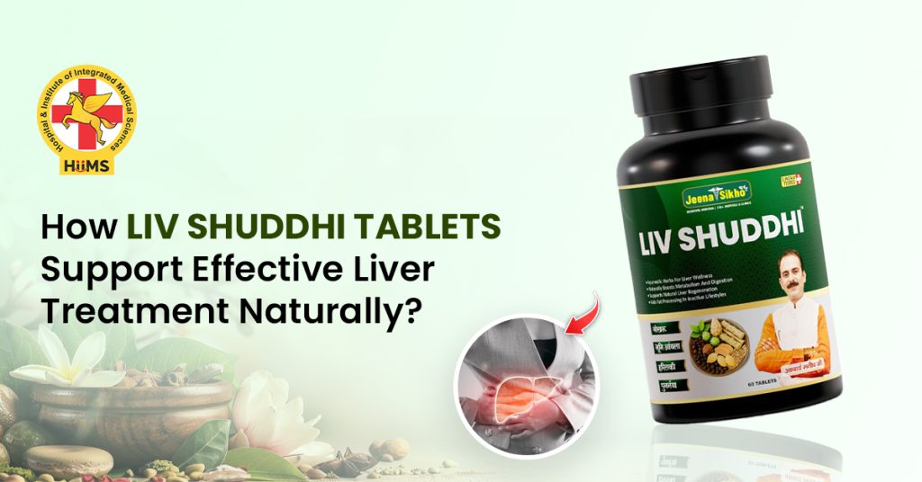 How Liv Shuddhi Tablets Support Effective Liver Treatment Naturally
