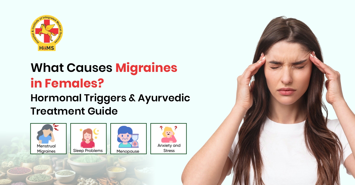Migraine causes in females with hormonal triggers and Ayurvedic treatment options