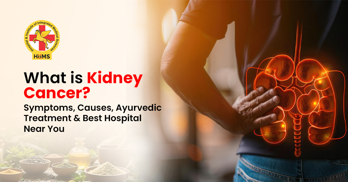 What is Kidney Cancer Symptoms, Causes, Ayurvedic Treatment & Best Hospital Near You