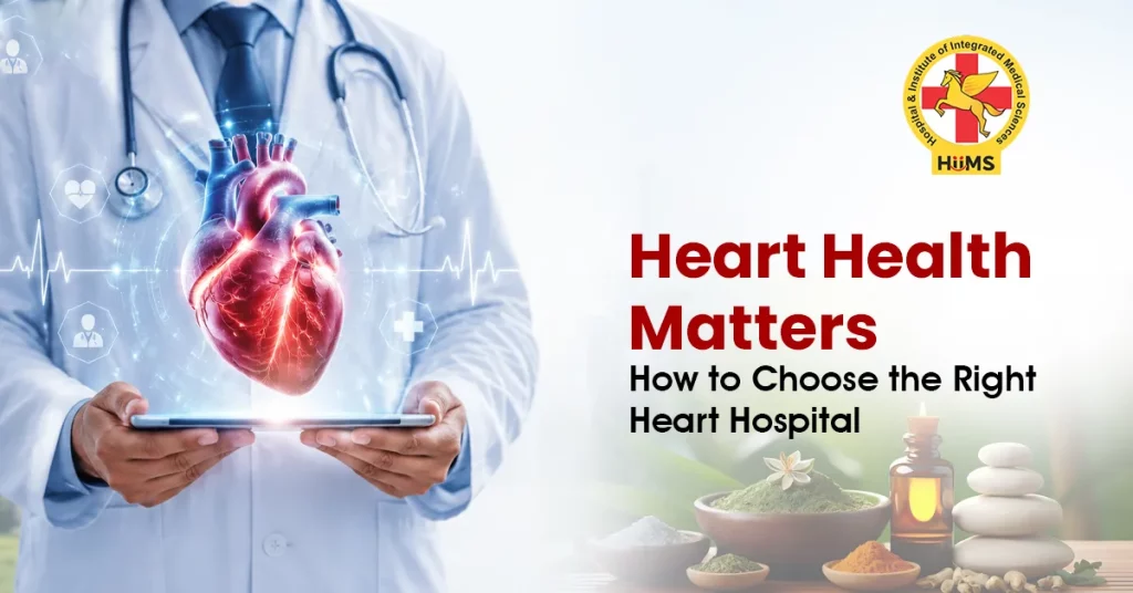Heart Health Matters How to Choose the Right Heart Hospital