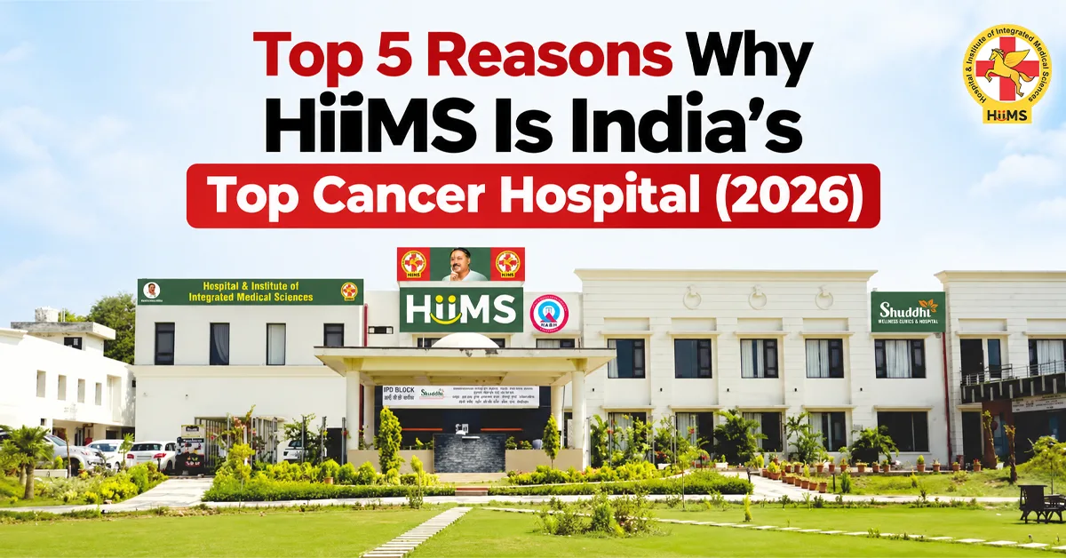 Top-5-Reasons-Why-HiiMS-Is-India's-Top-Cancer-Hospital-(2026) (1) (1)