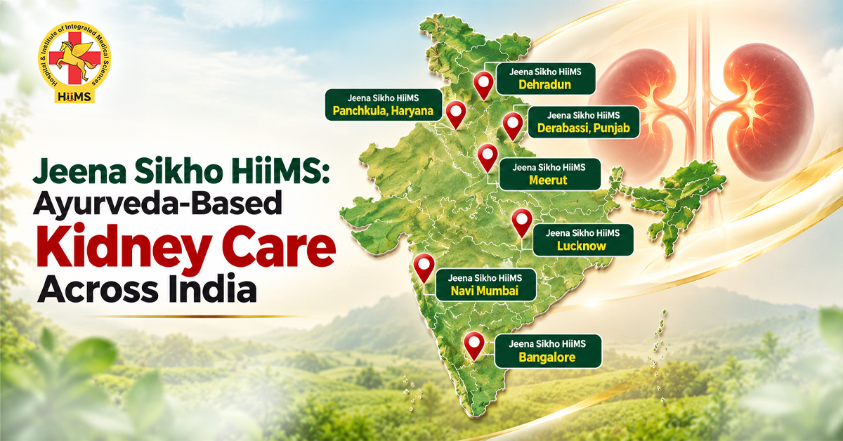 Jeena Sikho HiiMS Ayurveda-based kidney care across India, offering kidney health consultations, Panchakarma therapies, diet guidance, and lifestyle support.