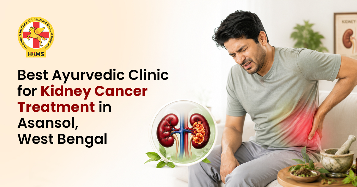 Best Ayurvedic Clinic for Kidney Cancer Treatment in Asansol, West Bengal