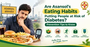 Are Asansol’s Eating Habits Putting People at Risk of Diabetes Prevention Tips to Know