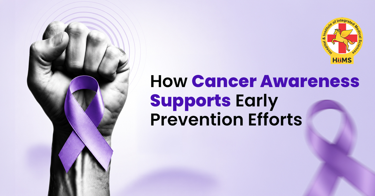 How Cancer Awareness Supports Early Prevention Efforts