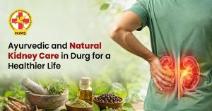 Ayurvedic and Natural Kidney Care in Durg for a Healthier Life