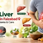 Fatty Liver Treatment in Faizabad | Causes, Symptoms & Care