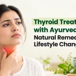 Thyroid Treatment with Ayurveda: Natural Remedies and Lifestyle Changes