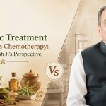Ayurvedic Treatment for Cancer vs Chemotherapy: Acharya Manish Ji’s Perspective