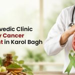 Best Ayurvedic Clinic for Kidney Cancer Treatment in Karol Bagh, Delhi