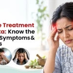 Migraine Treatment in Kolkata: Know the Causes, Symptoms & Solutions