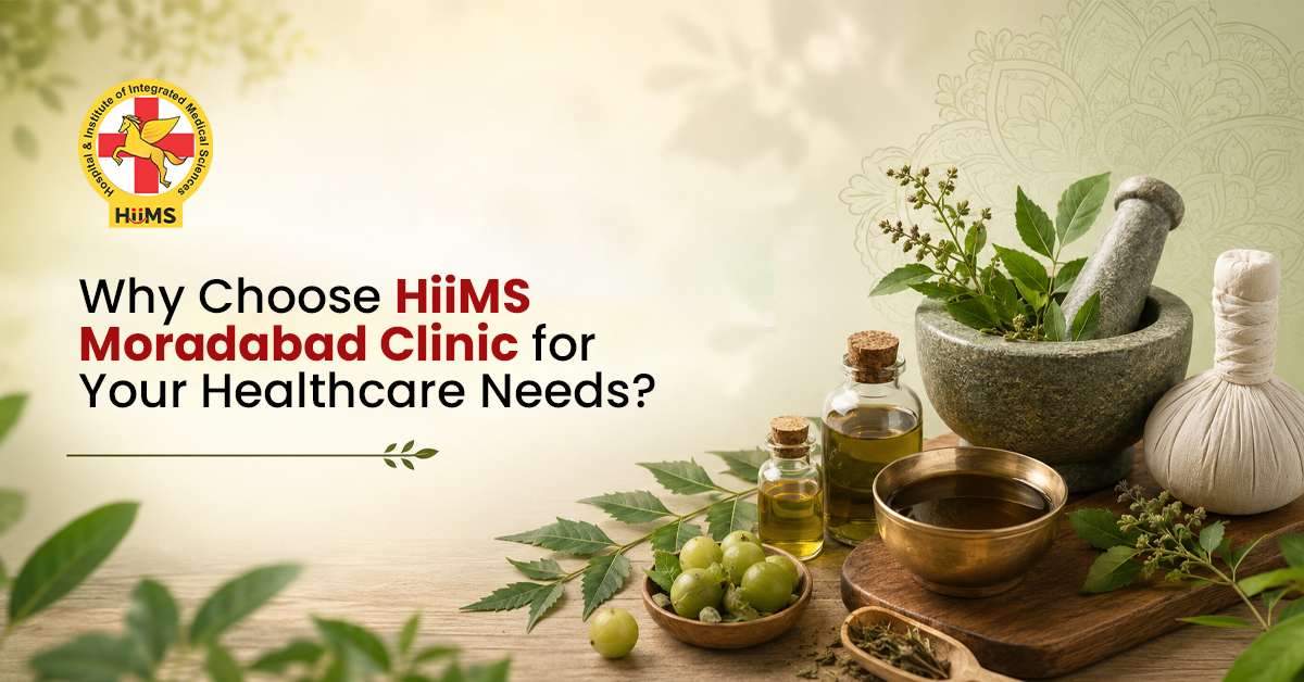 Why Choose HiiMS Moradabad Clinic for Your Healthcare Needs