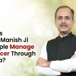 How Does Acharya Manish Ji Help People Manage Oral Cancer Through Ayurveda?