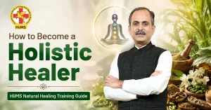 How to Become a Holistic Healer: HiiMS Natural Healing Training Guide