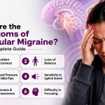 What Are the Symptoms of Vestibular Migraine? A Complete Guide