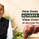 How Does Acharya Manish Ji View Liver Cancer? An Ayurvedic Perspective