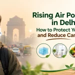 Rising Air Pollution in Delhi: How to Protect Your Health and Reduce Cancer Risks