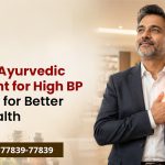 Effective Ayurvedic Treatment for High BP in Ranchi for Better Heart Health