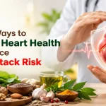 Natural Ways to Support Heart Health and Reduce Heart Attack Risk