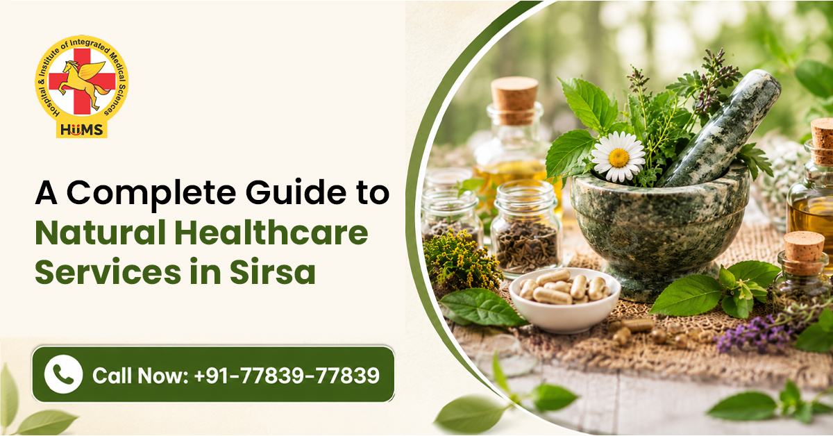 A Complete Guide to Natural Healthcare Services in Sirsa