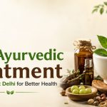 Best Ayurvedic Treatment in South East Delhi for Better Health