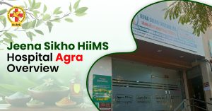 Jeena Sikho HiiMS Hospital Agra Overview