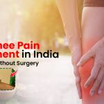 Best Knee Pain Treatment in India – Get Relief Without Surgery