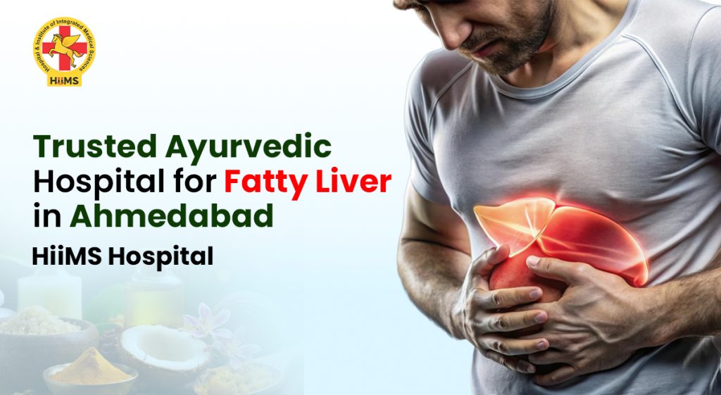 Trusted Ayurvedic Hospital for Fatty Liver in Ahmedabad – HIIMS Hospital