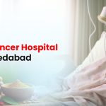 cancer hospital in ahmedabad
