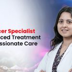 Best Cancer Specialist for Advanced Treatment & Compassionate Care
