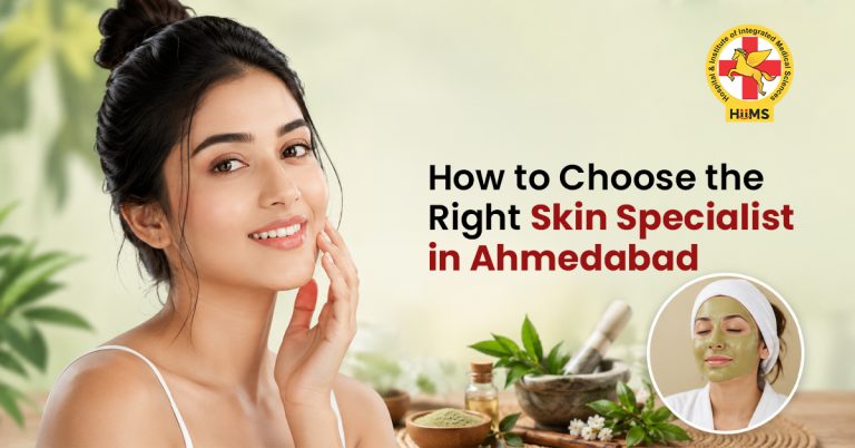 How to Choose the Right Skin Specialist in Ahmedabad