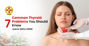 Common thyroid problems and symptoms explained | Jeena Sikho HiiMS Ajmer