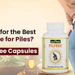Looking for the Best Medicine for Piles? Try Pilfree Capsules