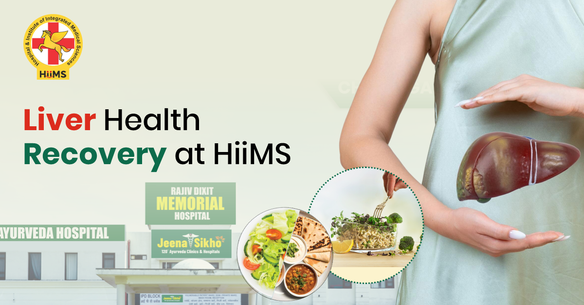 Liver Health Recovery at HIIMS: Advanced Care for Better Living