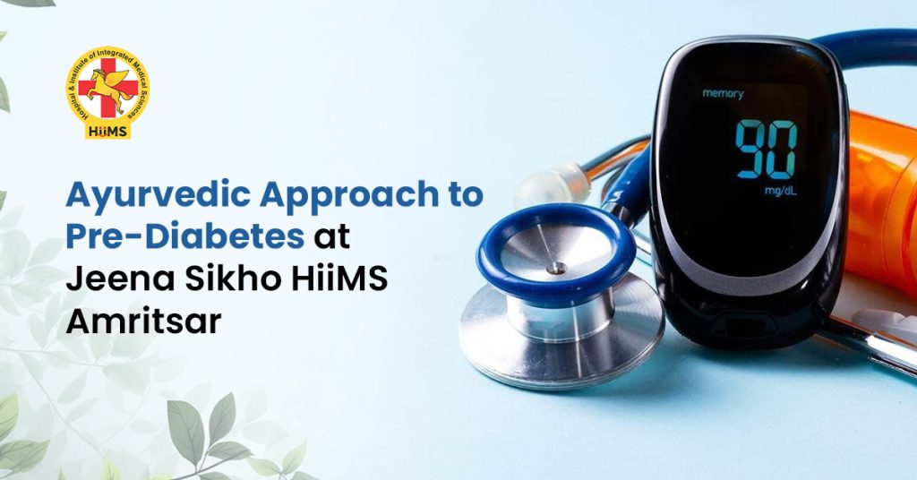 Ayurvedic Approach to Pre-Diabetes at Jeena Sikho HiiMS Amritsar