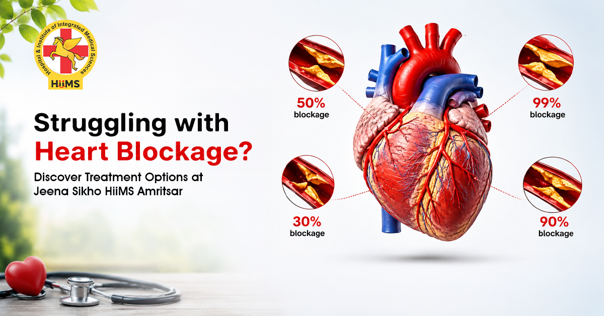 Struggling with Heart Blockage Discover Treatment Options at Jeena Sikho HiiMS Amritsar
