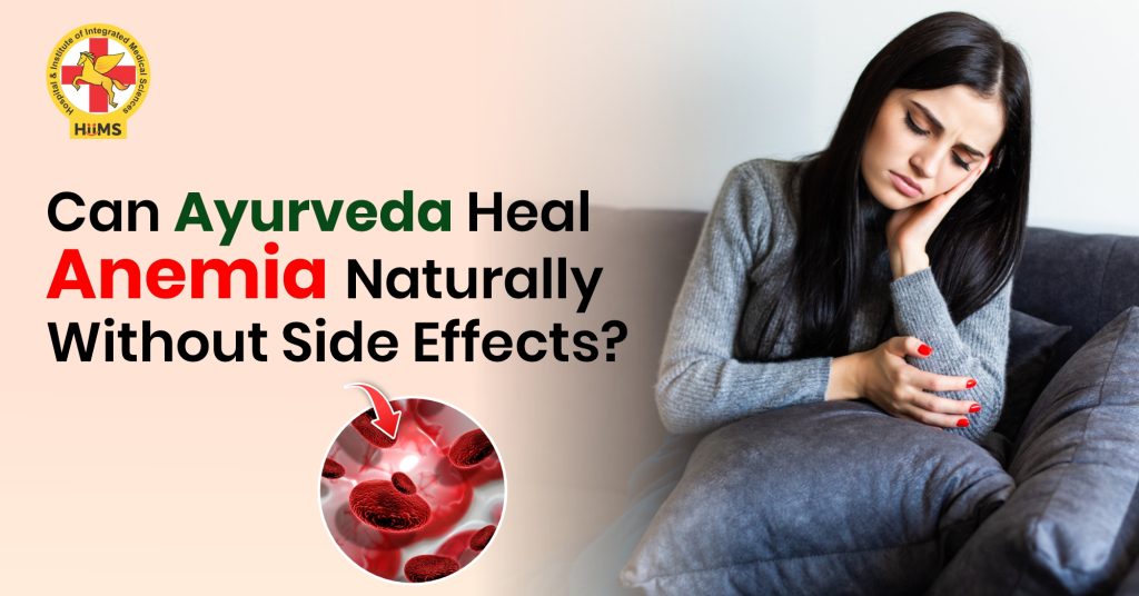 Can Ayurveda Heal Anemia Naturally Without Side Effects