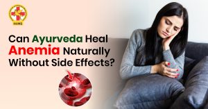 Can Ayurveda Heal Anemia Naturally Without Side Effects