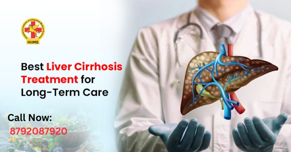Best Liver Cirrhosis Treatment for Long-Term Care