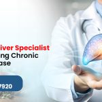 Role of a Liver Specialist in Managing Chronic Liver Disease