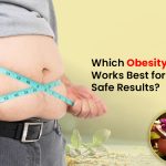 Which Obesity Treatment Works Best for Fast and Safe Results?