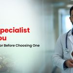 Heart Specialist Near You What to Look for Before Choosing One