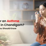 Looking for an Asthma Specialist in Chandigarh Here’s What You Should Know